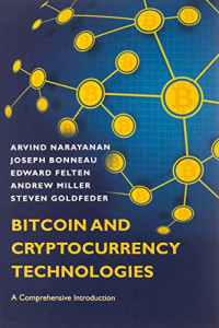 Arvind Narayanan, Joseph Bonneau, Edward Felten, Andrew Miller, Steven Goldfeder — Bitcoin and Cryptocurrency Technologies (FINAL EDITION Princeton 2016)