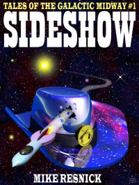 Mike Resnick — Sideshow: Tales of the Galactic Midway, Vol. 1