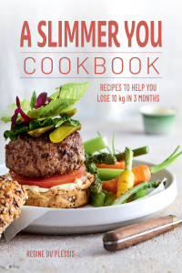 Regine du Plessis — A Slimmer You Cookbook : Recipes to Help You Lose 10 Kg in 3 Months