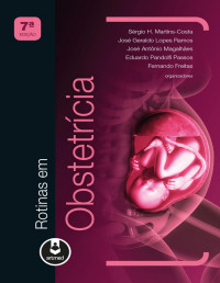 Sérgio Martins-Costa, José Geraldo Lopes Ramos, José Antônio Magalhães, Eduardo Passos, Fernando Freitas — Rotinas em obstetrícia