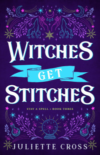 Juliette Cross — Witches Get Stitches