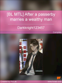 Darkknight123457 — [BL MTL] After a passerby marries a wealthy man