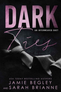 Begley, Jamie & Brianne, Sarah — Dark Ties: An Interweaved Duet