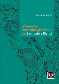 Rivitti, Evandro A. — Manual de Dermatologia Clínica de Sampaio e Rivitti