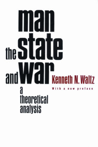 Kenneth Neal Waltz — Man, the State, and War