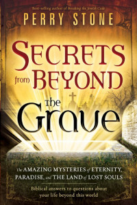 Perry Stone [Stone, Perry] — Secrets From Beyond the Grave