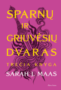 Sarah J. Maas — Sparnų ir griuvėsių dvaras. Trečia knyga