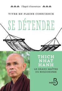 Thich Nhat Hanh — Vivre en pleine conscience : Se détendre