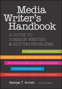 George T. Arnold [Arnold, George T.] — Media Writer's Handbook: A Guide to Common Writing and Editing Problems