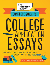 The Princeton Review — Complete Guide to College Application Essays