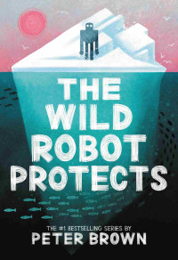 Peter Brown — The Wild Robot Protects