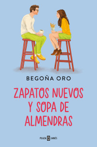 Begoña Oro — Zapatos nuevos y sopa de almendras