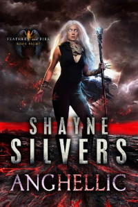 Shayne Silvers — Anghellic: Feathers and Fire Book 8