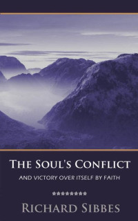 Richard Sibbes — The Soul's Conflict With Itself
