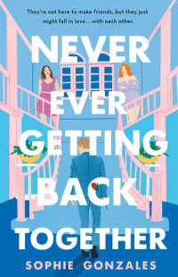 Sophie Gonzales — Never Ever Getting Back Together