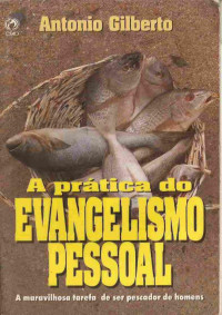 Antônio Gilberto — A prática do evangelismo pessoal