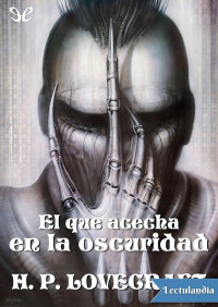 H. P. Lovecraft — El que acecha en la oscuridad