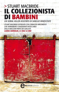 Stuart MacBride [MacBride, Stuart] — Il collezionista di bambini