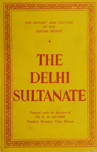 R. C. Majumdar — The History and Culture of the Indian People, Volume VI: The Delhi Sultanate (2nd ed. 1967)