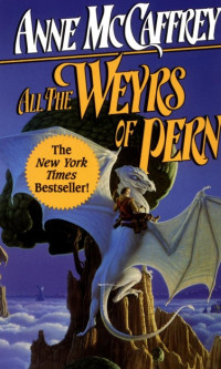Anne McCaffrey & Michael Whelan [McCaffrey, Anne & Whelan, Michael] — All the Weyrs of Pern