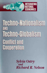 Ostry, Sylvia;Nelson, Richard R — Techno-nationalism and techno-globalism : conflict and cooperation