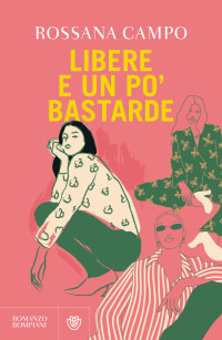 Rossana Campo — Libere e un po' bastarde