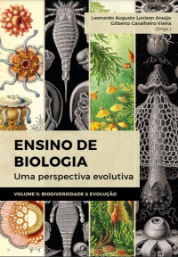 Leonardo Augusto Luvison Araújo, Gilberto Cavalheiro Vieira — Ensino de biologia: uma perspectiva evolutiva