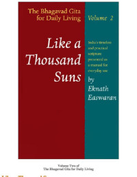 Eknath Easwaran [Easwaran, Eknath] — The Bhagavad Gita for Daily Living Vol 2 - Like a Thousand Suns