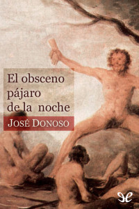 José Donoso [José Donoso] — El obsceno pájaro de la noche