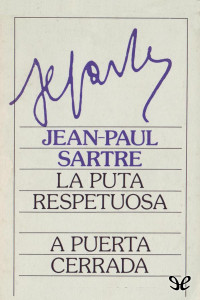Jean-Paul Sartre — La puta respetuosa. A puerta cerrada