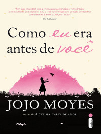 Jojo Moyes — Como Eu Era Antes de Você