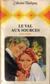 Janet Dailey [Dailey, Janet] — Le val aux sources