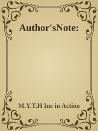 M.Y.T.H Inc in Action — Author'sNote: