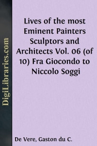 Giorgio Vasari — Lives of the most Eminent Painters Sculptors and Architects / Vol. 06 (of 10) Fra Giocondo to Niccolo Soggi