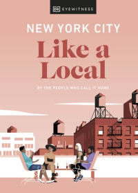 DK Eyewitness — New York City Like a Local