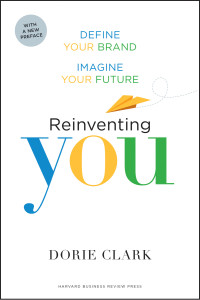 Dorie Clark — Reinventing You: The 10 Best Ways to Launch Your Dream Career, With a New Preface