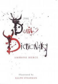 Ambrose Bierce — THE DEVIL’S DICTIONARY