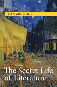 Lisa Zunshine — The Secret Life of Literature