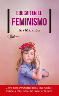 Iria Marañón [Marañón, Iria] — Educar en el feminismo