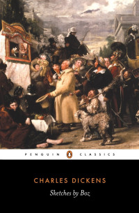 Charles Dickens [Dickens, Charles] — Sketches by Boz (Penguin Classics)