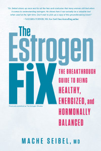 Mache Seibel — The Estrogen Fix