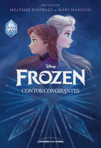 Heather Knowles , Mari Mancusi — Frozen – contos congelantes