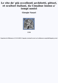 Giorgio Vasari — Le vite de' più eccellenti architetti, pittori, et scultori italiani, da Cimabue insino a' tempi nostri