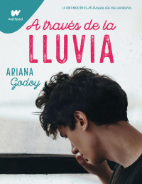 Ariana Godoy — A través de la lluvia (Trilogía Hermanos Hidalgo 3)
