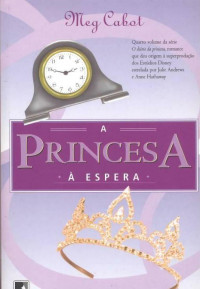 Meg Cabot — A Princesa à Espera - O Diário Da Princesa - Vol 4