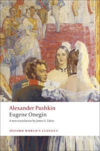 Alexander Pushkin — Eugene Onegin: A Novel in Verse (Oxford World's Classics)