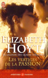 Elizabeth Hoyt [Hoyt, Elizabeth] — -La légende des quatre soldats - Tome 1 - Les vertiges de la passion