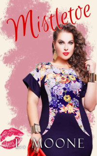 L. Moone — Mistletoe (A Steamy Curvy Younger Woman Instalove Romance)