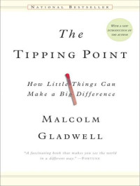 Malcolm Gladwell — The Tipping Point: How Little Things Can Make a Big Difference