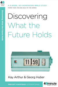 Kay Arthur [Arthur, Kay] — Discovering What the Future Holds